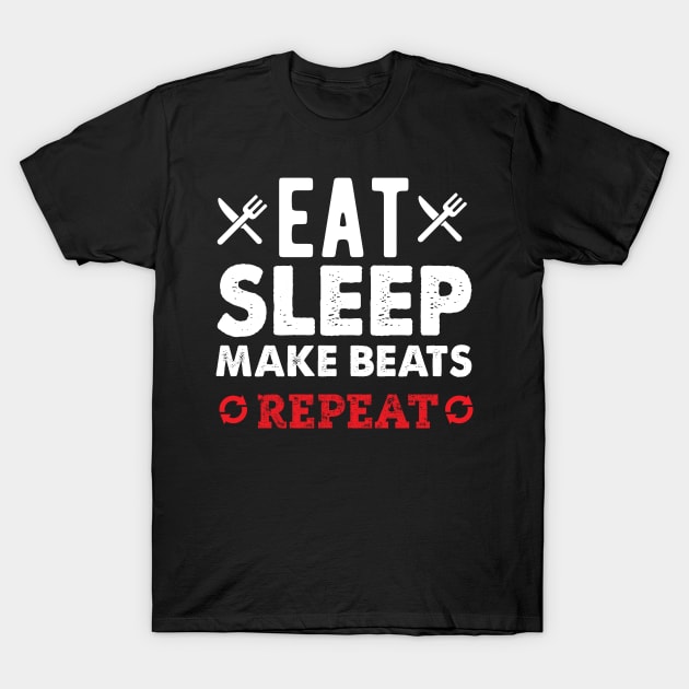 eat sleep make beats repeat T-Shirt by Crazy Shirts For All